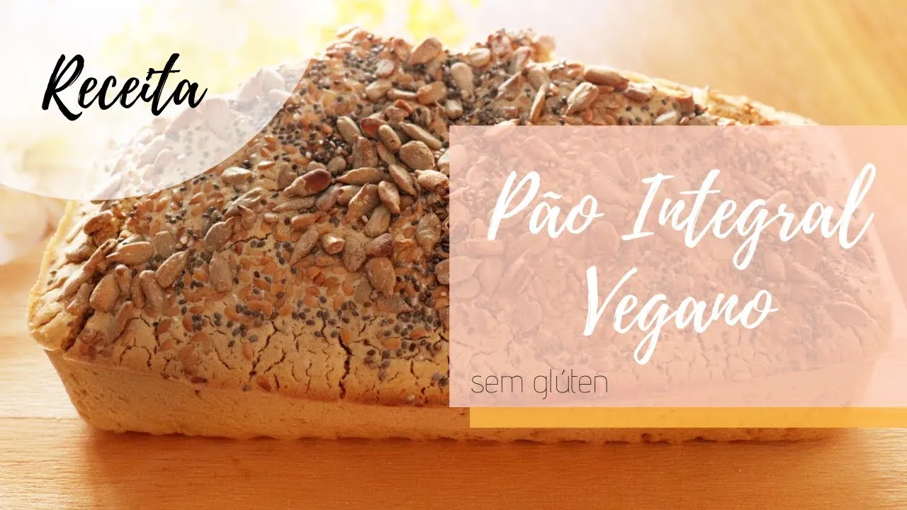 Pão Integral Vegano: Receita Simples e Fácil